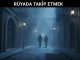 "Rüyada Takip Etmek"