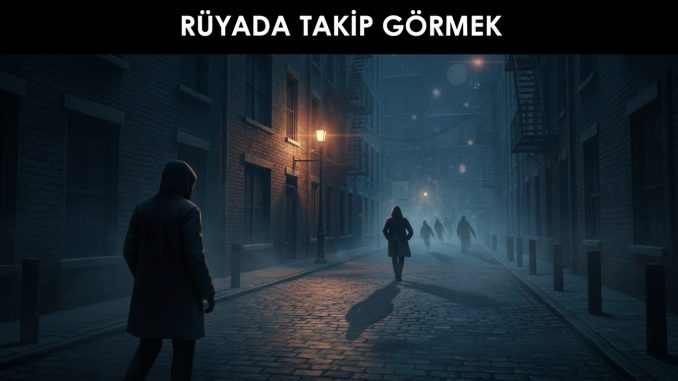 "Rüyada Takip Görmek"