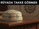 "Rüyada Takke Görmek"