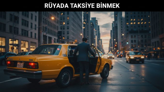 "Rüyada Taksiye Binmek"