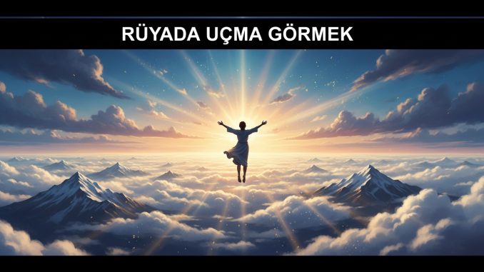 "Rüyada Uçma Görmek"