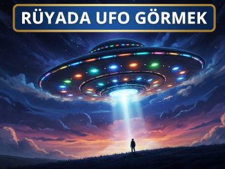 "Rüyada Ufo Görmek"