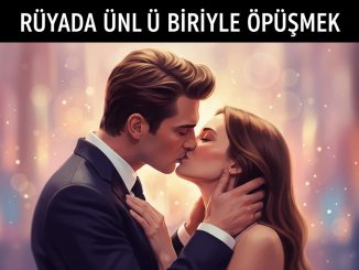 "Rüyada Ünlü Biriyle Öpüşmek"