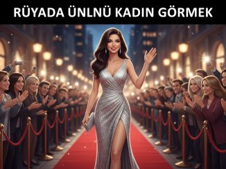 "Rüyada Ünlü Kadın Görmek"