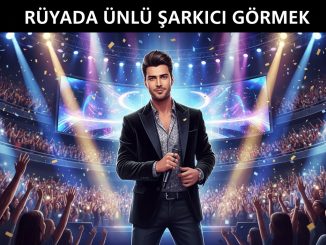 "Rüyada Ünlü Şarkıcı Görmek"