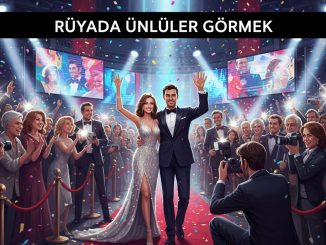 "Rüyada Ünlüler Görmek"