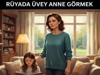 "Rüyada Üvey Anne Görmek"