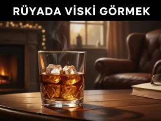 "Rüyada Viski Görmek"