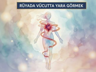 "Rüyada Vücutta Yara Görmek"