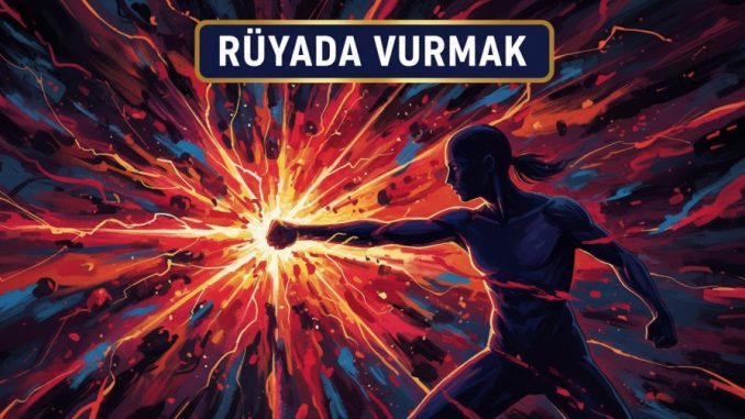 "Rüyada Vurmak"