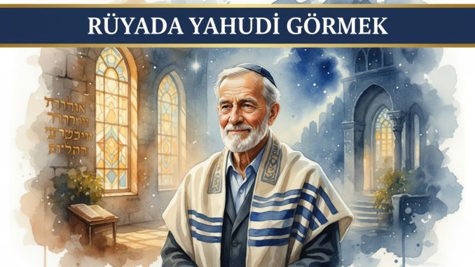 "Rüyada Yahudi Görmek"