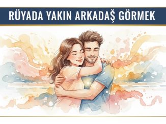 "Rüyada Yakın Arkadaş Görmek"