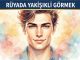 "Rüyada Yakışıklı Görmek"