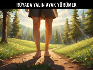 "Rüyada Yalın Ayak Yürümek"