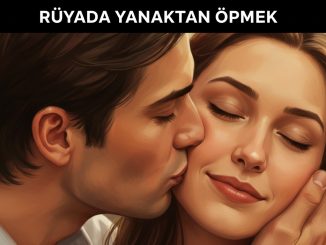 "Rüyada Yanaktan Öpmek"