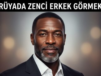 "Rüyada Zenci Erkek Görmek"