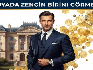 "Rüyada Zengin Birini Görmek"