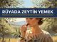 "Rüyada Zeytin Yemek"
