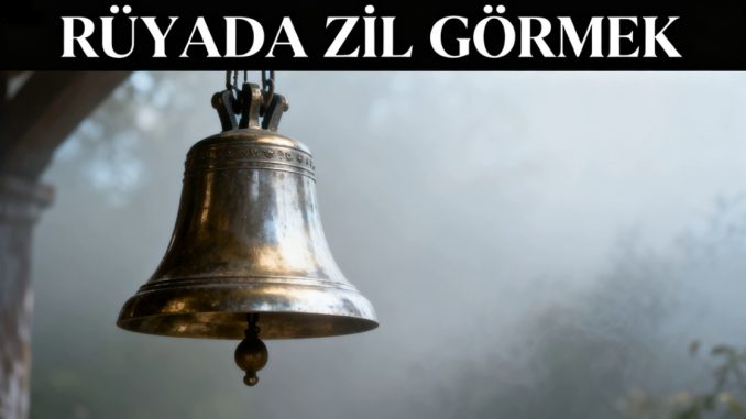 "Rüyada Zil Görmek"