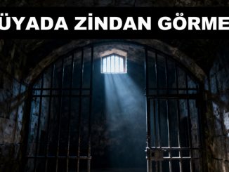 "Rüyada Zindan Görmek"