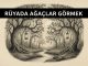 "Rüyada Ağaçlar Görmek"