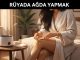 "Rüyada Ağda Yapmak"