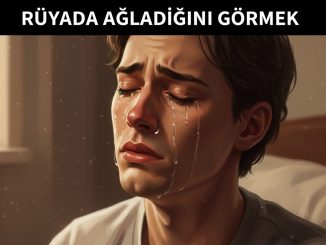 "Rüyada Ağladığını Görmek"