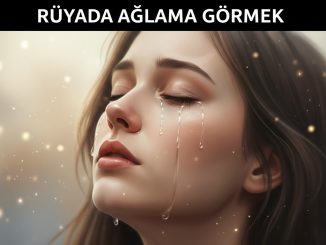 "Rüyada Ağlama Görmek"
