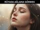 "Rüyada Ağlama Görmek"