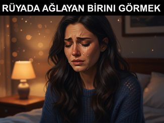 "Rüyada Ağlayan Birini Görmek"