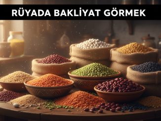 "Rüyada Bakliyat Görmek"