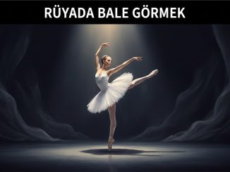"Rüyada Bale Görmek"
