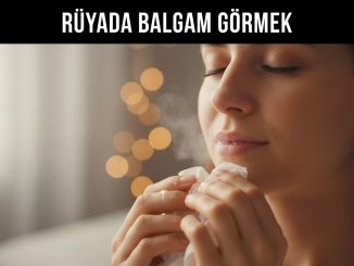 "Rüyada Balgam Görmek"