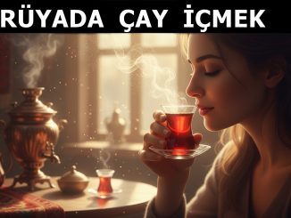 "Rüyada Çay İçmek"