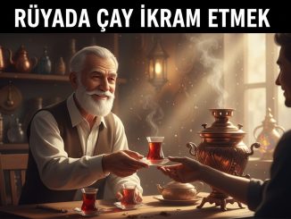 "Rüyada Çay İkram Etmek"