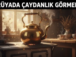 "Rüyada Çaydanlık Görmek"