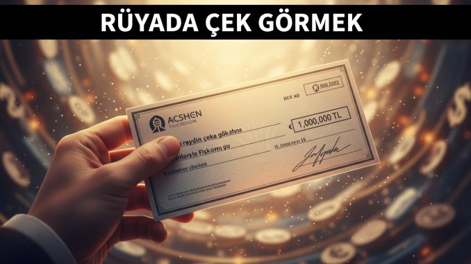 "Rüyada Çek Görmek"