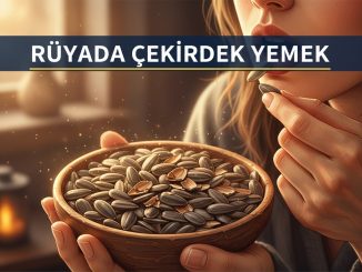 "Rüyada Çekirdek Yemek"