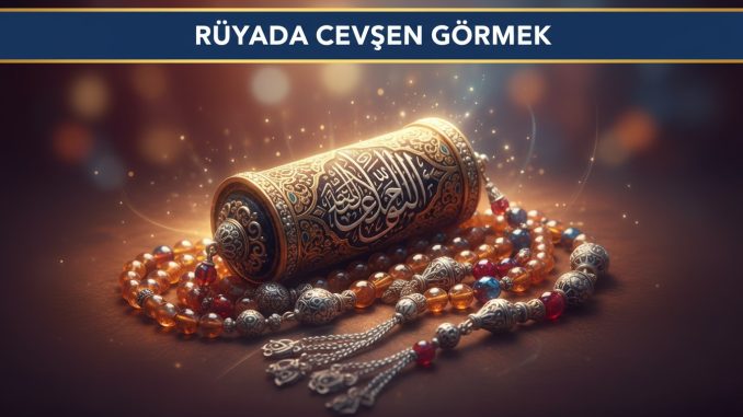 "Rüyada Cevşen Görmek"