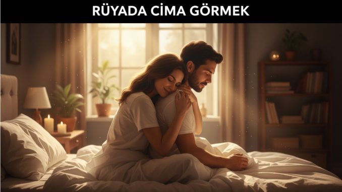 "Rüyada Cima Görmek"