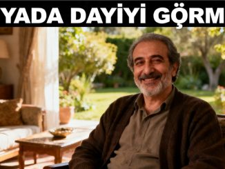 "Rüyada Dayıyı Görmek"