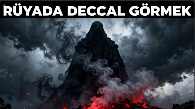 "Rüyada Deccal Görmek"