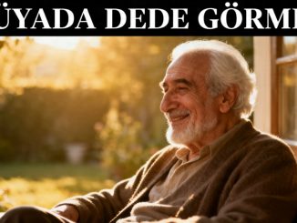 "Rüyada Dede Görmek"