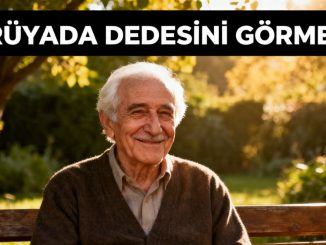 "Rüyada Dedesini Görmek"