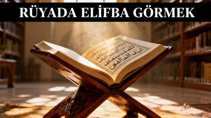 "Rüyada Elifba Görmek"