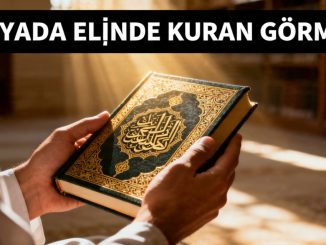 "Rüyada Elinde Kuran Görmek"