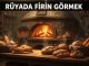 "Rüyada Fırın Görmek"