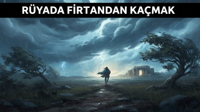 "Rüyada Fırtınadan Kaçmak"