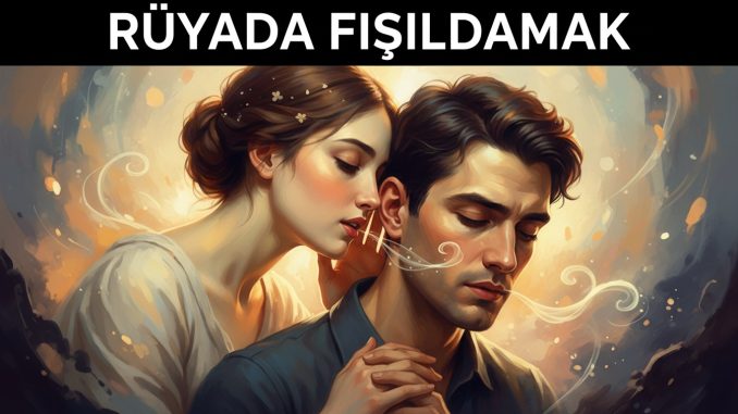 "Rüyada Fısıldamak"