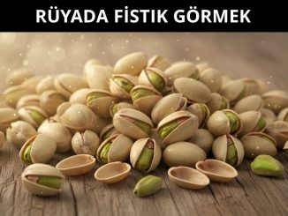 "Rüyada Fıstık Görmek"